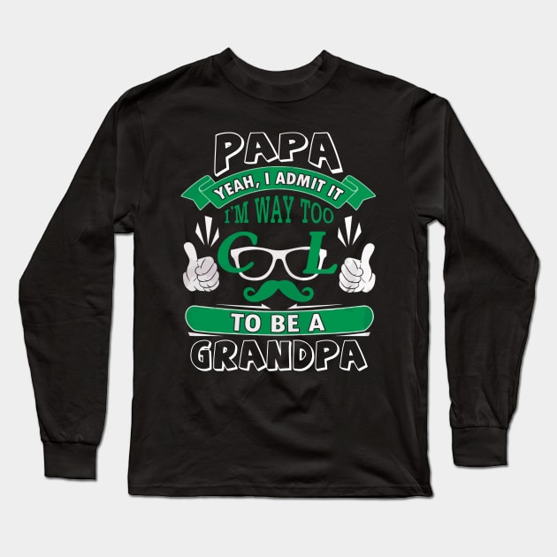 I admit it i'm way too cool to be a grandpa Long Sleeve T-Shirt by ChristianCrecenzio